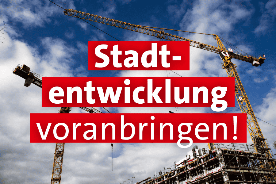 Stadtentwicklung voranbringen