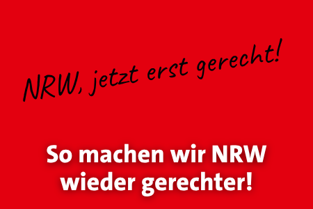 NRW jetzt erst gerecht! - So machen wir NRW wieder gerechter!